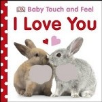 Baby Touch & Feel: I Love You. Board book