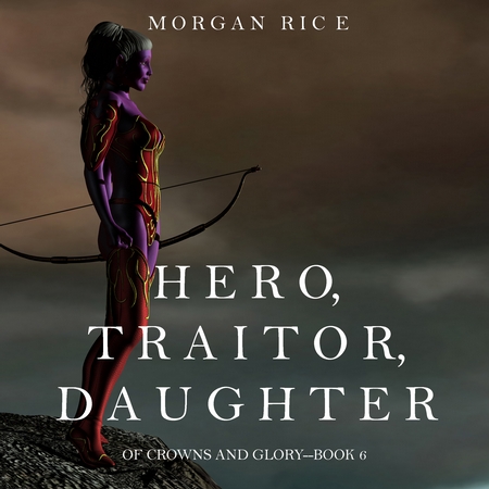 Hero, Traitor, Daughter