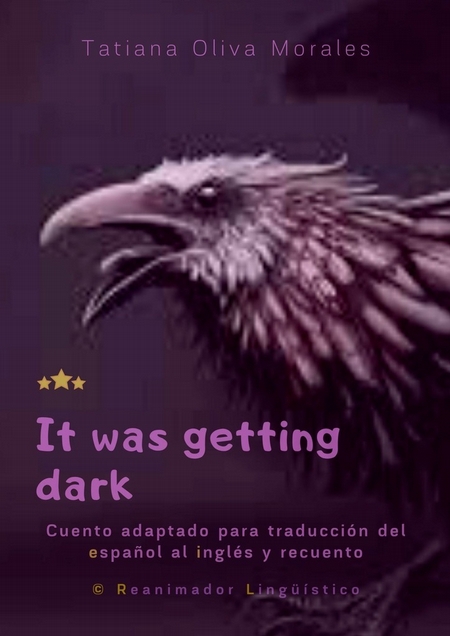 It was getting dark. Cuento adaptado para traduccin del espaol al ingls y recuento. © Reanimador Lingstico