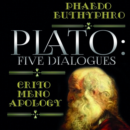 Plato: Five Dialogues: Euthyphro, Apology, Crito, Meno, Phaedo