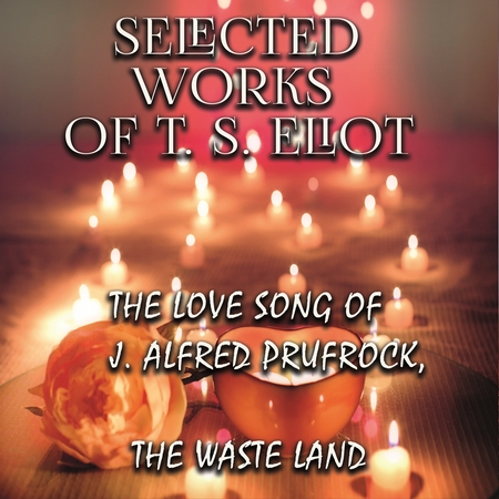 Selected works of T.S. Eliot