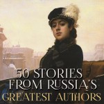 50 Stories from Russia’s Greatest Authors