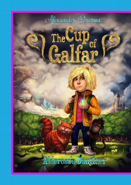 The Cup of Galfar. Alderosa`s Daughter