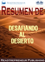 Resumen De Desafiando Al Desierto