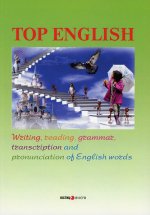 Top English: письмо, чтение, грамматика, транскрипция и произношение английских слов
