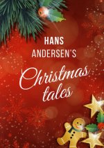 Hans Andersen: Hans Andersen`s Christmas tales (A Fairy Tales)