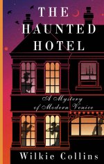 Wilkie Collins: The Haunted Hotel: A Mystery of Modern Venice