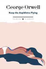 Keep the Aspidistra Flying: на англ.яз