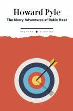 The Merry Adventures of Robin Hood. of Great Renown in Nottinghamshire: на англ.яз