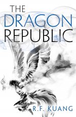 Dragon Republic, the (The Poppy War, Book 2)