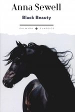 Black Beauty. His Grooms and Companions. The Autobiography of a Horse: на англ.яз