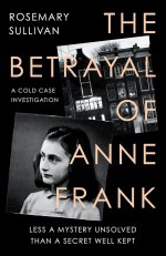 The Betrayal of Anne Frank. A Cold Case Investigat