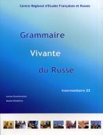 Живая грамматика русского языка. Ч. 2. Средний этап. Grammair Vivant du Russe. Intermediaire II (для говорящих на французском языке)