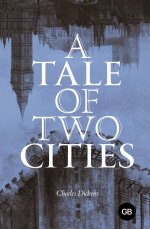A Tale of Two Cities = Повесть о двух городах
