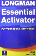 Longman Essential Activator. Put Your Ideas into Words