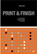 Print & Finish. The process of producing printed material