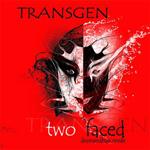 Transgen-Two faced Drumandbass inside