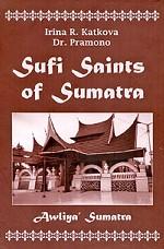 Sufi Saints of Sumatra: Awliya` Sumatra