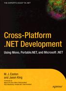 Cross-Platform .Net Development: Using Mono, Portable .Net, and Microsoft .Net