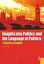 Insights into Politics and the Language of Politics: a Course of English.Уч.пос