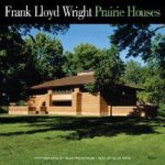 FRANK WRIGHT: PRAIRIE HOUSES / Дома прерий Фрэнка Ллойда Райта