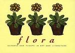Flora: Gardens and Plants in Art and Literature