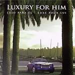 Luxury for Him / Lujo Para El / Luxe Pour Lui