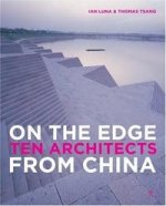 ON THE EDGE THEN ARCHITECTS FROM CHINA / Архитекторы Китая