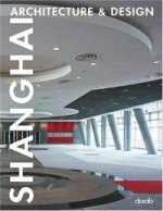 Shanghai architecture & design / Шанхай: Архитектура и дизайн (Architecture & design books)