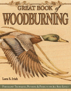 Great Book of Woodburning: Pyrography Techniques, Patterns & Projects for All Skill Levels