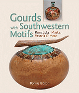 Gourds with Southwestern Motifs: Rainsticks, Masks, Vessels & More