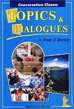 Topics & Dialogues. To Study & Discuss. Student`s Book