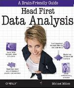 Head First Data Analysis: A Learners Guide to Big Numbers, Statistics, and Good Decisions