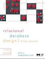Relational Database Design and Implementation. Third Edition: Clearly Explained 3e (Morgan Kaufmann Series in Data Management Systems)