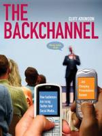 The Backchannel: How Audiences are Using Twitter and Social Media and Changing Presentations Forever