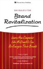 Six Rules for Brand Revitalization: Learn How Companies Like McDonalds Can Re-Energize Their Brands