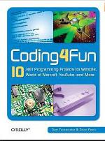 Coding4fun: 10 .Net Programming Projects for Wiimote, Youtube, World of Warcraft, and More