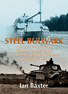 Steel Bulwark: The Last Years of the German Panzerwaffe on the Eastern Front 1943-45: A Photographic History