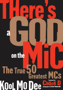 There`s a God on the MIC: The True 50 Greatest MCs