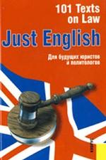 Just English: 101 Texts on Law: для будущих юристов и политологов