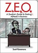 Z.E.O.: A Zombie`s Guide to Getting A(Head) in Business