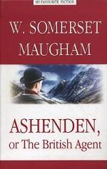 Ashenden, or The British Agent