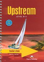 Upstream: Level B1+: Teacher`s Book