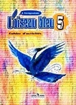 L`oiseau bleu 5: Cahier d`activites / Французский язык. 5 класс. Рабочая тетрадь