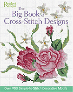 The Big Book of Cross-Stitch Designs: Over 900 Simple-To-Sew Decorative Motifs