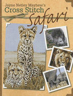 Jane Netley Mayhew`s Cross Stitch Safari