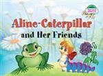Aline-Caterpillar and Her Friends / Гусеница Алина и ее друзья