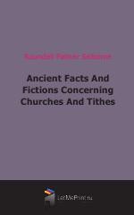 Ancient Facts And Fictions Concerning Churches And Tithes (1888)