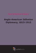 Anglo-American Isthmian Diplomacy, 1815-1915