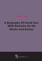 A Biography Of David Cox: With Remarks On His Works And Genius (1881)